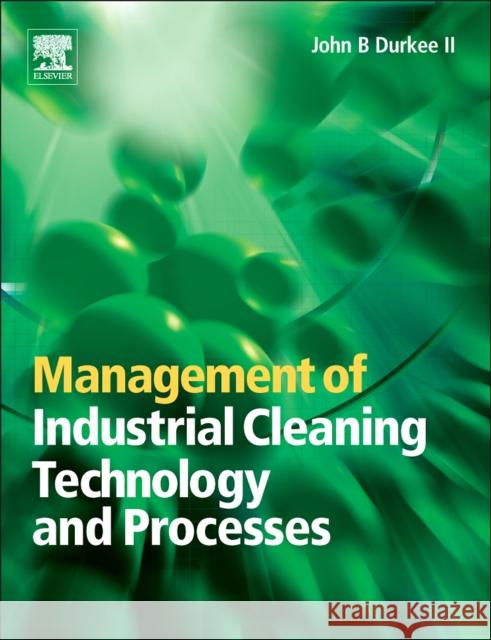 Management of Industrial Cleaning Technology and Processes John Durkee 9780080448886 Elsevier Science & Technology