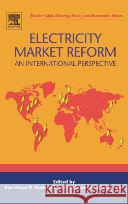 Electricity Market Reform : An International Perspective Fereidoon P. Sioshansi Wolfgang Pfaffenberger 9780080450308