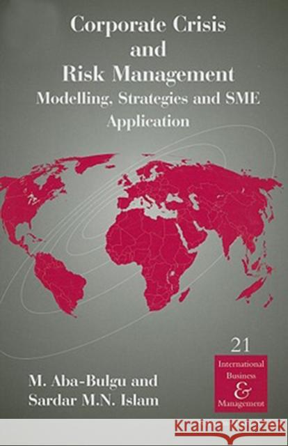 Corporate Crisis and Risk Management: Modelling, Strategies and SME Application Aba-Bulgu, M. 9780080451022 Elsevier Science
