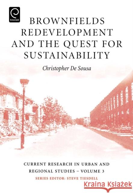 Brownfields Redevelopment and the Quest for Sustainability Christopher de Sousa, Steven Tiesdell 9780080453583 Emerald Publishing Limited