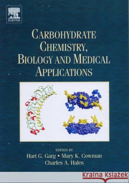 Carbohydrate Chemistry, Biology and Medical Applications Hari G. Garg Mary K. Cowman Charles A. Hales 9780080548166 Elsevier Science