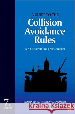 A Guide to the Collision Avoidance Rules A Cockcroft 9780080971704 0