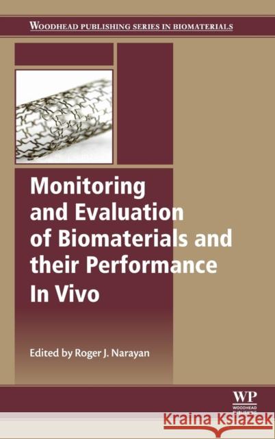 Monitoring and Evaluation of Biomaterials and Their Performance in Vivo Narayan, Roger 9780081006030
