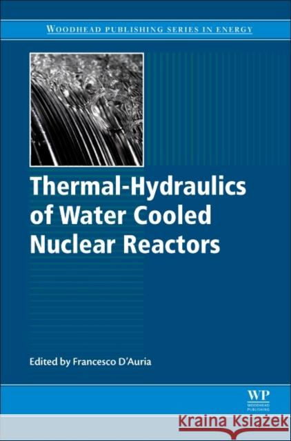 Thermal-Hydraulics of Water Cooled Nuclear Reactors Francesco D'Auria 9780081006627 Woodhead Publishing