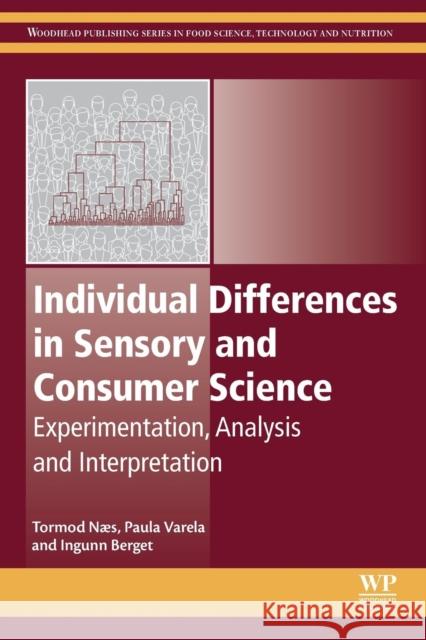 Individual Differences in Sensory and Consumer Science: Experimentation, Analysis and Interpretation Tormod Naes Paula A. Varel Ingunn Berget 9780081010006 Woodhead Publishing