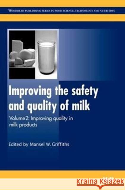 Improving the Safety and Quality of Milk: Improving Quality in Milk Products Mansel Griffiths M. Griffiths 9780081014455