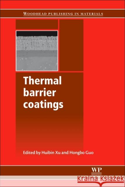 Thermal Barrier Coatings Huibin Xu Hongbo Guo H. Xu 9780081015018 Woodhead Publishing