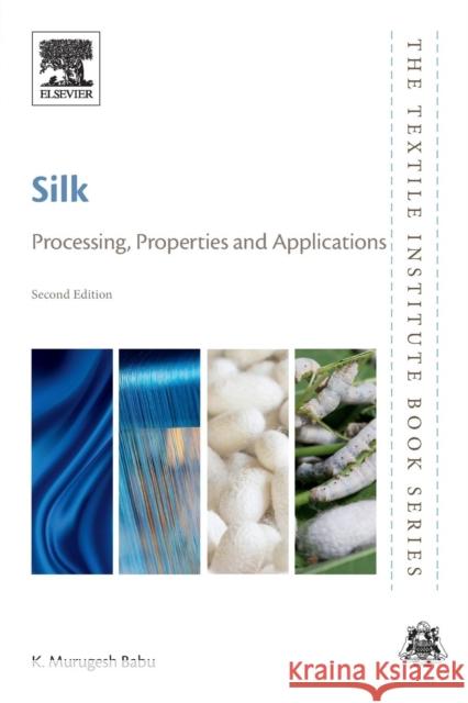 Silk: Processing, Properties and Applications K. Murugesh Babu 9780081025406 Woodhead Publishing