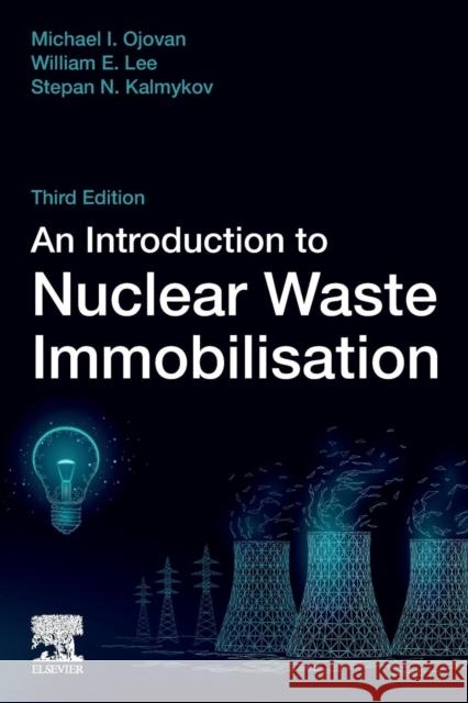 An Introduction to Nuclear Waste Immobilisation Michael I. Ojovan William E. Lee Stepan N. Kalmykov 9780081027028 Elsevier