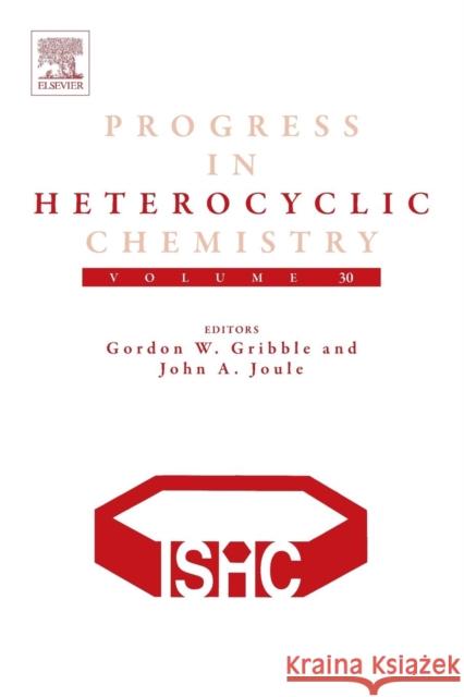 Progress in Heterocyclic Chemistry: Volume 30 Gribble, Gordon W. 9780081027882 Elsevier