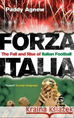 Forza Italia: The Fall and Rise of Italian Football Paddy Agnew 9780091905620 0