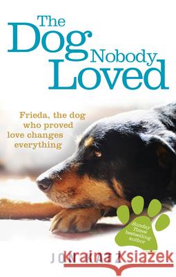 The Dog Nobody Loved Jon Katz 9780091957445 Ebury Press