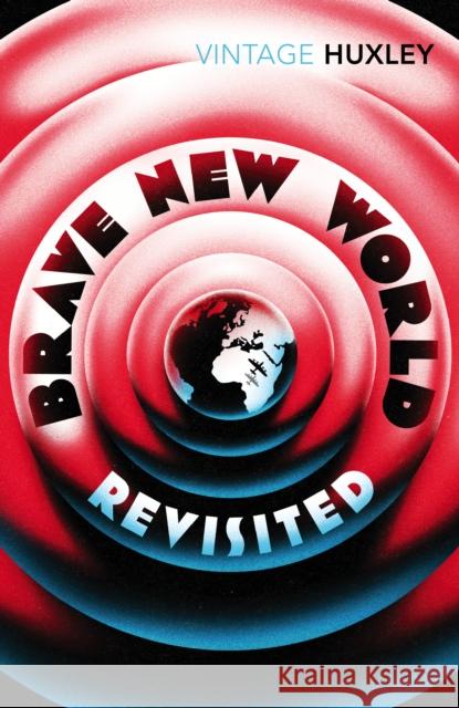 Brave New World Revisited Aldous Huxley 9780099458234 Vintage Publishing