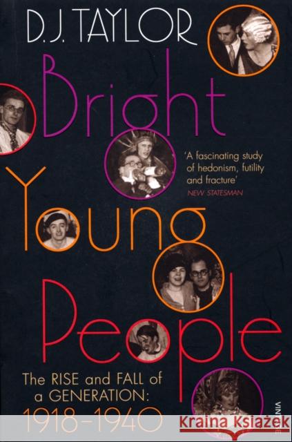 Bright Young People: The Rise and Fall of a Generation 1918-1940 D J Taylor 9780099474470 0