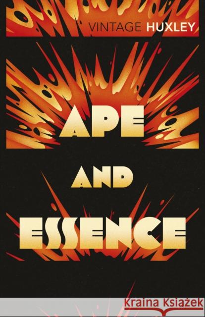 Ape and Essence Aldous Huxley 9780099477785 Vintage Publishing