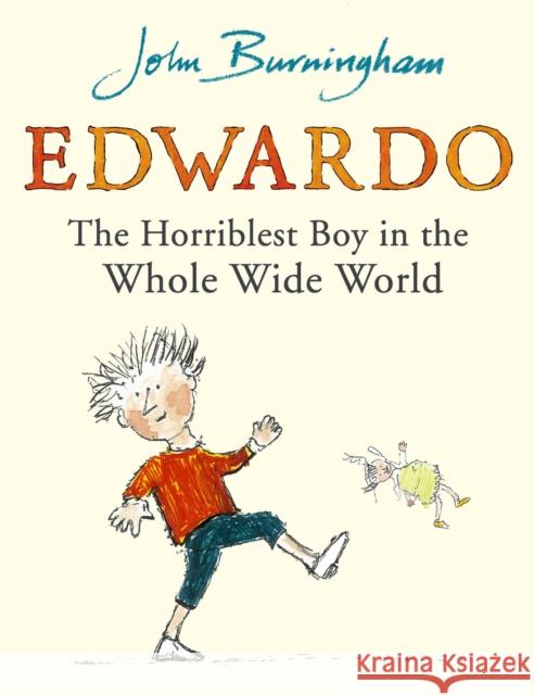 Edwardo the Horriblest Boy in the Whole Wide World John Burningham 9780099480136 Penguin Random House Children's UK