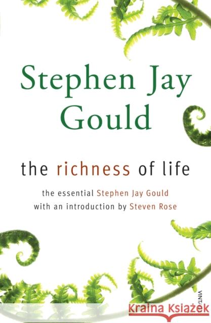 The Richness of Life: A Stephen Jay Gould Reader Stephen Jay Gould 9780099488675