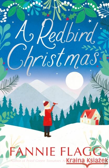 A Redbird Christmas: A heart-warming, feel-good festive read Fannie Flagg 9780099490487 Vintage Publishing