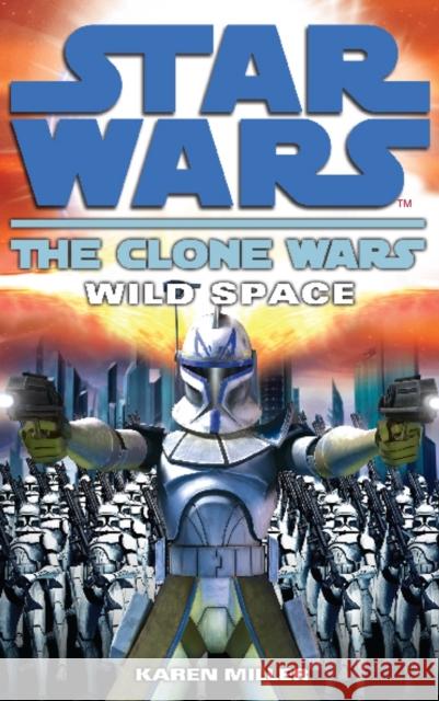 Clone Wars: Wild Space Karen Miller 9780099533184