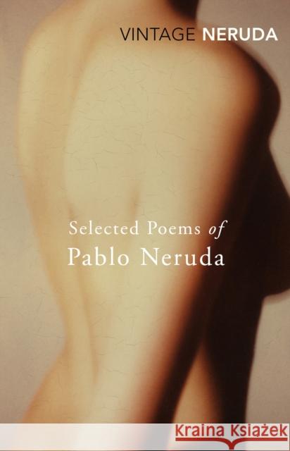 Selected Poems of Pablo Neruda Pablo Neruda 9780099561293 Vintage Publishing