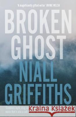 Broken Ghost Niall Griffiths 9780099583776