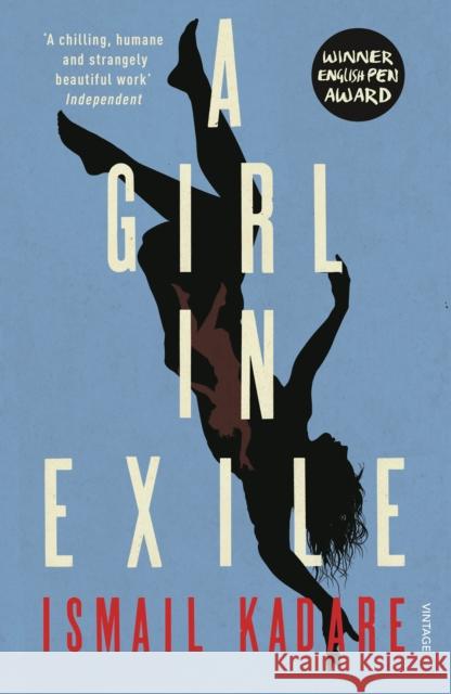 A Girl in Exile Ismail Kadare 9780099593072