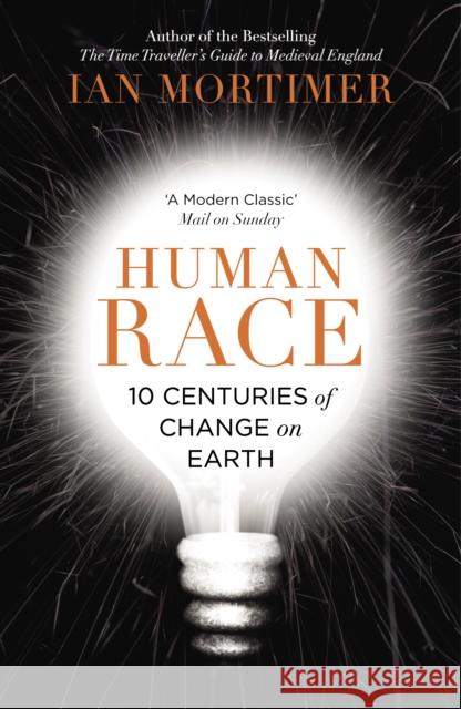Human Race: 10 Centuries of Change on Earth Ian Mortimer 9780099593386 VINTAGE
