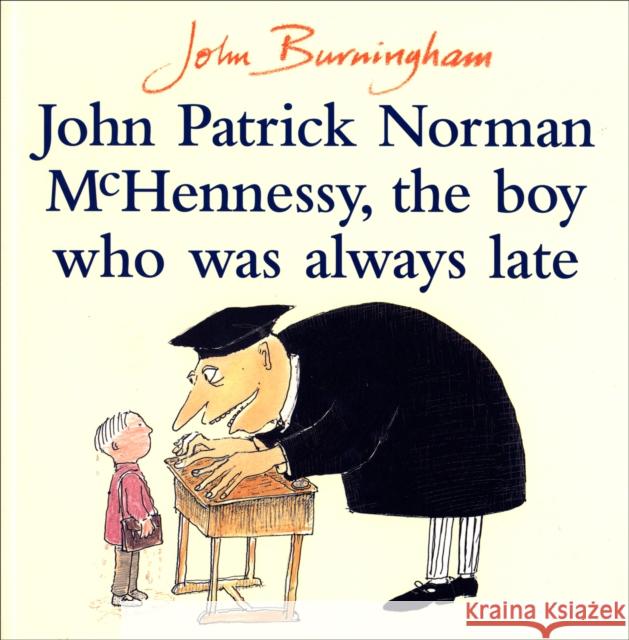 John Patrick Norman McHennessy: The Boy Who Was Always Late John Burningham 9780099752004 Penguin Random House Children's UK