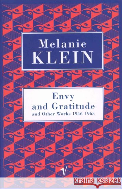 Envy And Gratitude And Other Works 1946-1963 Melanie Klein 9780099752011