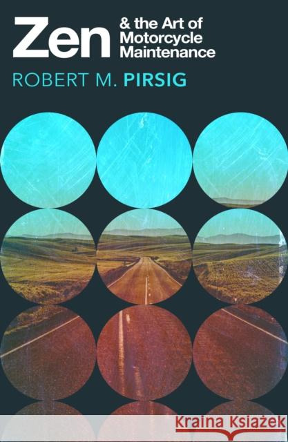 Zen and the Art of Motorcycle Maintenance: An Inquiry into Values Robert M. Pirsig 9780099786405 Vintage Publishing