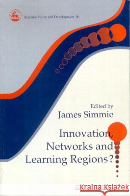 Innovation Networks and Learning Regions? Simmer                                   James Simme James Simmie 9780117023604 Routledge