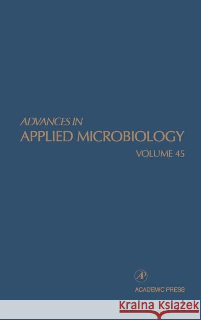 Advances in Applied Microbiology: Volume 45 Neidleman, Saul L. 9780120026456 Academic Press