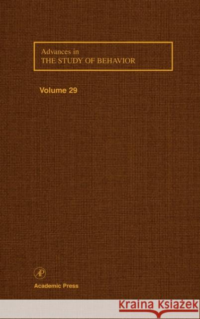 Advances in the Study of Behavior: Volume 29 Slater, Peter J. B. 9780120045297 Academic Press