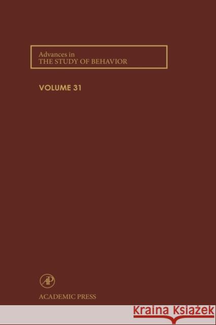 Advances in the Study of Behavior: Volume 31 Slater, Peter J. B. 9780120045310 Academic Press