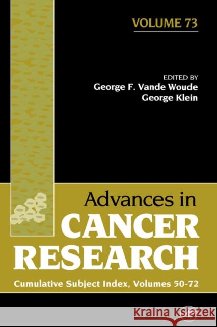 Advances in Cancer Research: Cumulative Subject Index Volume 73 Vande Woude, George F. 9780120066735 Academic Press