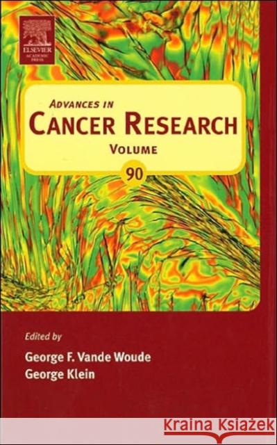 Advances in Cancer Research: Volume 90 Vande Woude, George F. 9780120066902 Academic Press