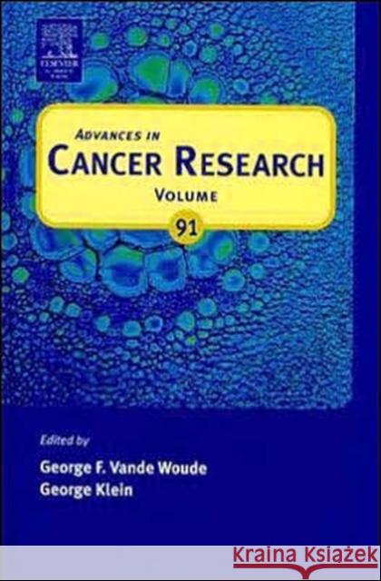 Advances in Cancer Research: Volume 91 Vande Woude, George F. 9780120066919 Academic Press