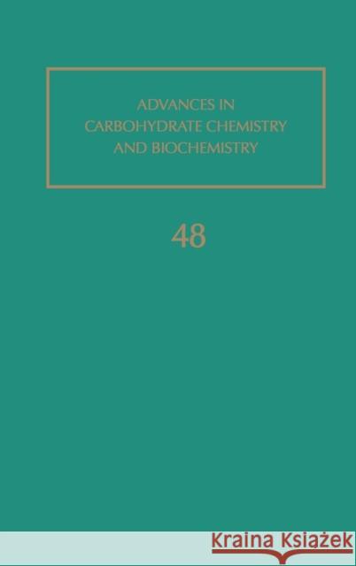 Advances in Carbohydrate Chemistry and Biochemistry: Volume 48 Tipson, R. Stewart 9780120072484 Academic Press