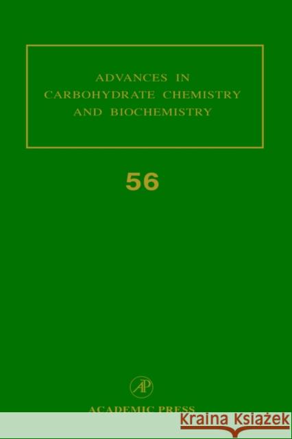 Advances in Carbohydrate Chemistry and Biochemistry: Volume 56 Horton, Derek 9780120072569 Academic Press