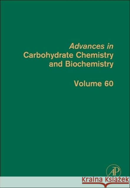Advances in Carbohydrate Chemistry and Biochemistry: Volume 60 Horton, Derek 9780120072606 Academic Press