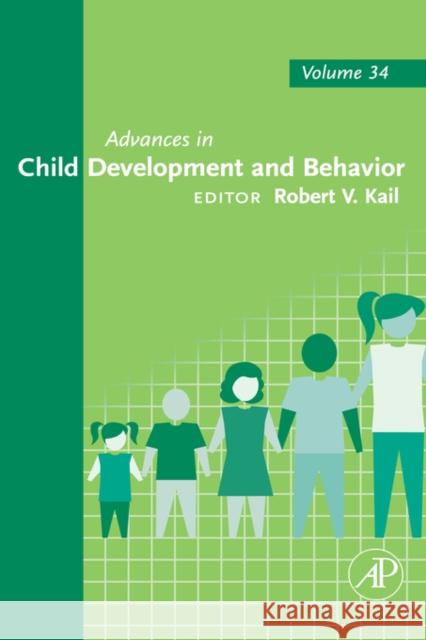 Advances in Child Development and Behavior: Volume 34 Kail, Robert V. 9780120097340 Academic Press
