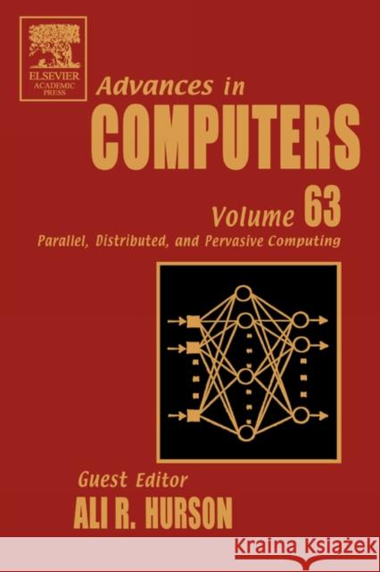 Advances in Computers: Parallel, Distributed, and Pervasive Computing Volume 63 Zelkowitz, Marvin 9780120121632 Academic Press
