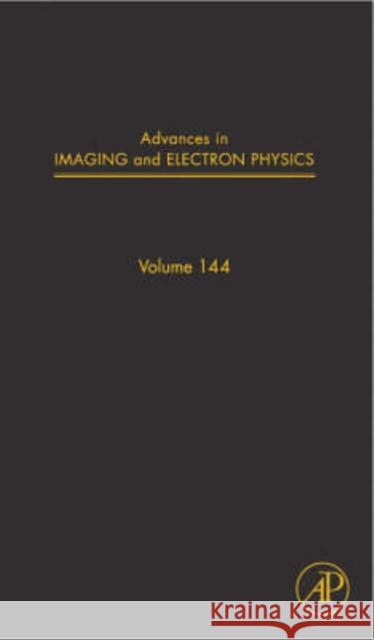 Advances in Imaging and Electron Physics: Volume 144 Hawkes, Peter W. 9780120147861