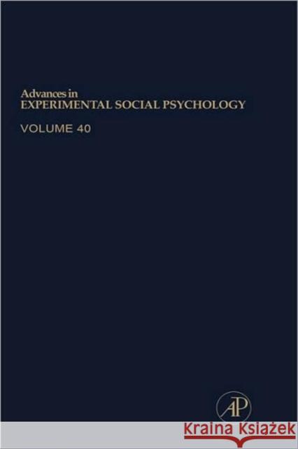 Advances in Experimental Social Psychology: Volume 40 Zanna, Mark P. 9780120152407 Academic Press
