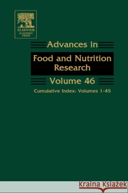 Advances in Food and Nutrition Research: Cumulative Index: Volumes 1-45 Volume 46 Taylor, Steve 9780120164462 Academic Press