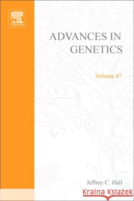 Advances in Genetics: Volume 47 Hall, Jeffrey C. 9780120176472 Academic Press