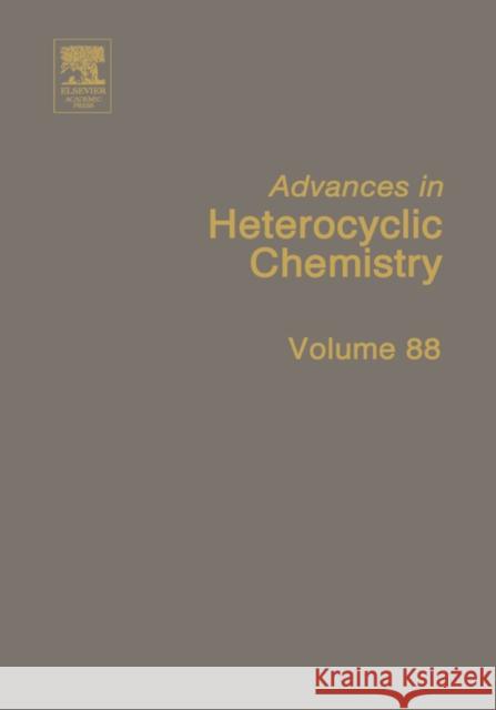 Advances in Heterocyclic Chemistry: Volume 88 Katritzky, Alan R. 9780120207886 Academic Press