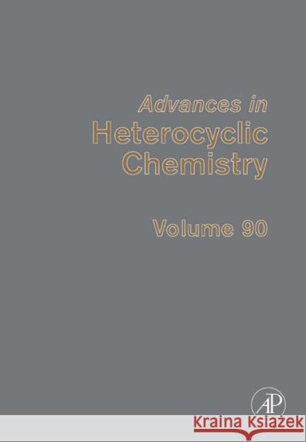 Advances in Heterocyclic Chemistry: Volume 90 Katritzky, Alan R. 9780120207909 Academic Press