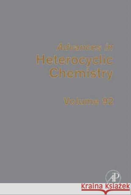 Advances in Heterocyclic Chemistry: Volume 92 Katritzky, Alan R. 9780120207923 Academic Press