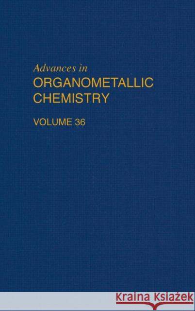 Advances in Organometallic Chemistry: Volume 36 West, Robert 9780120311361 Academic Press